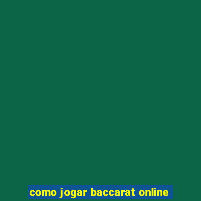 como jogar baccarat online