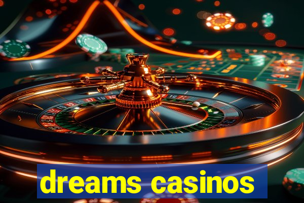 dreams casinos