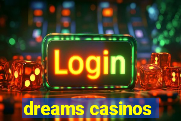 dreams casinos