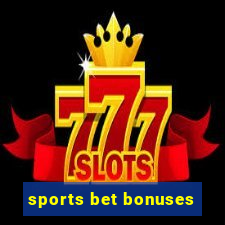 sports bet bonuses