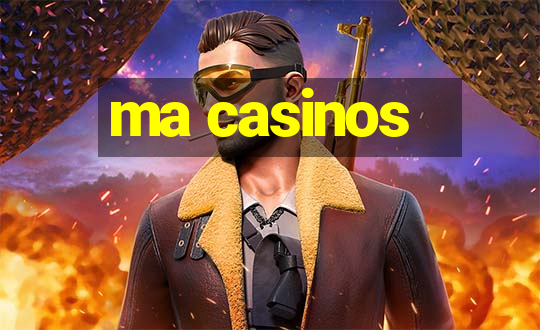 ma casinos