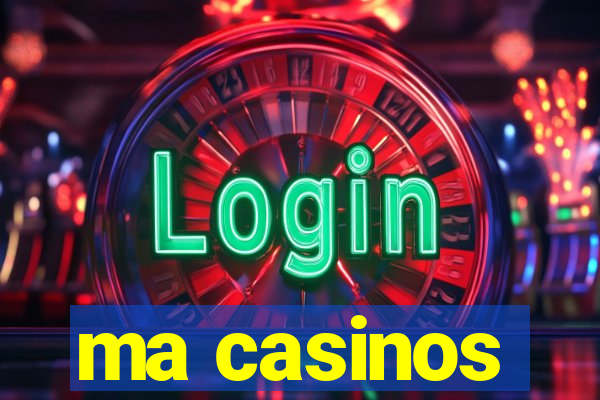 ma casinos