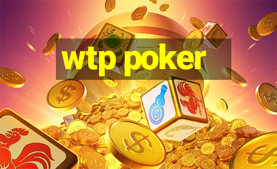 wtp poker