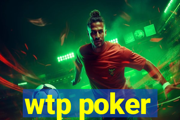 wtp poker