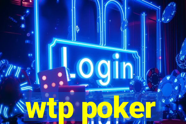 wtp poker