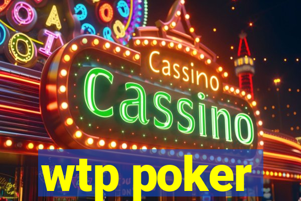 wtp poker