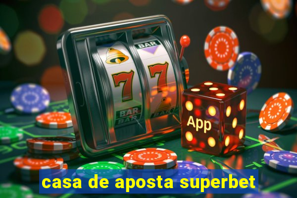 casa de aposta superbet