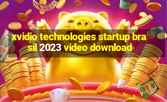 xvidio technologies startup brasil 2023 video download