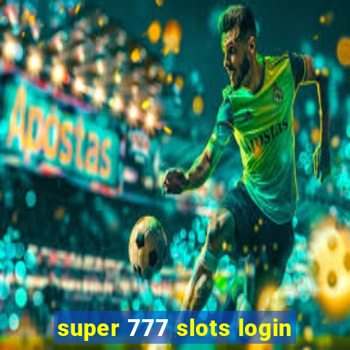 super 777 slots login