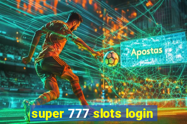 super 777 slots login