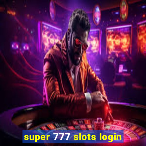 super 777 slots login