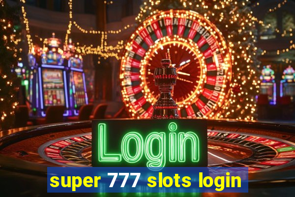 super 777 slots login