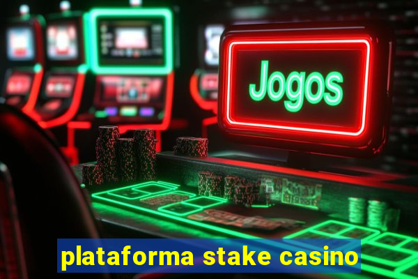 plataforma stake casino