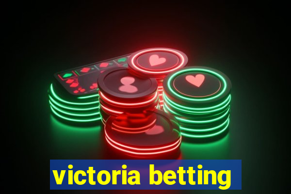 victoria betting