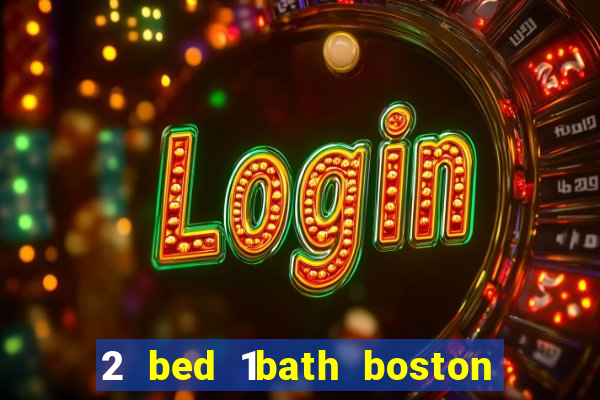 2 bed 1bath boston casino cambridge somerville