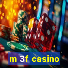 m 3f casino