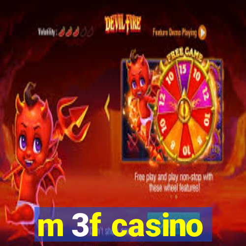 m 3f casino