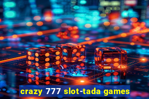 crazy 777 slot-tada games