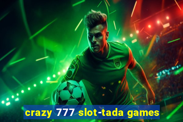 crazy 777 slot-tada games