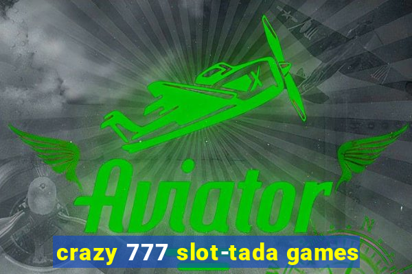 crazy 777 slot-tada games