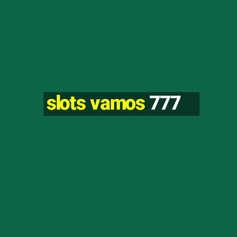 slots vamos 777