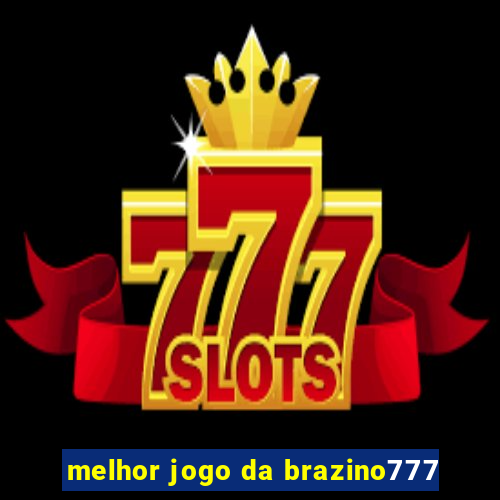 melhor jogo da brazino777