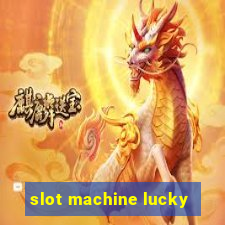 slot machine lucky