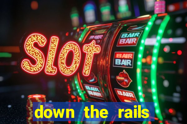 down the rails slot online