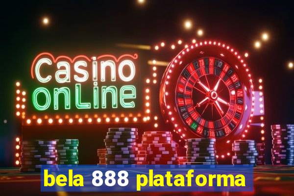 bela 888 plataforma