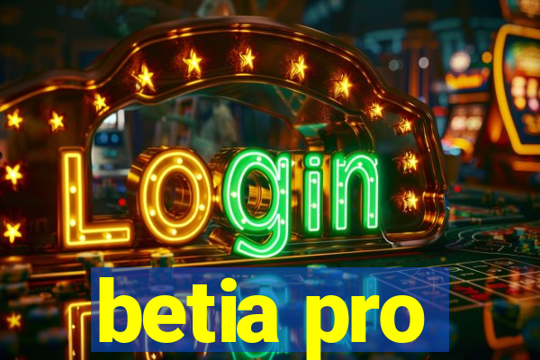 betia pro