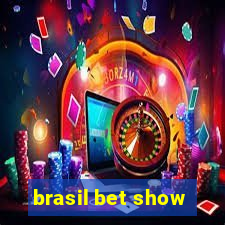 brasil bet show