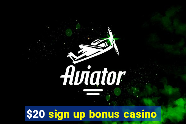 $20 sign up bonus casino