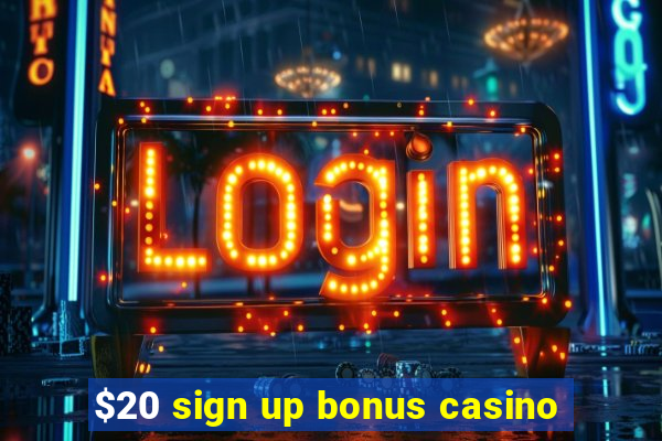 $20 sign up bonus casino