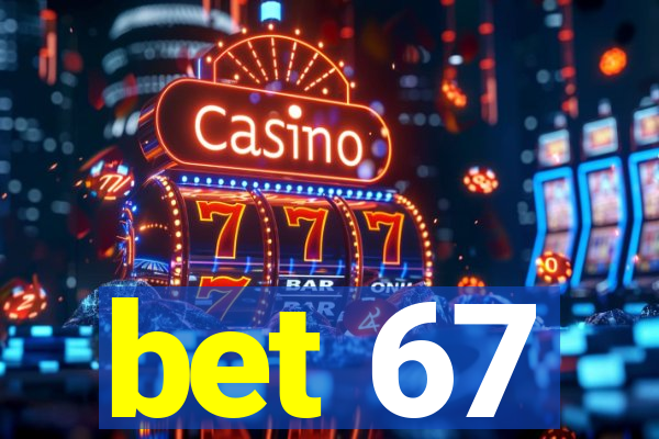 bet 67