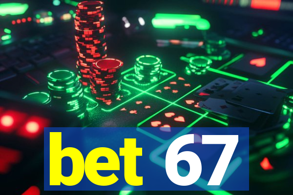 bet 67