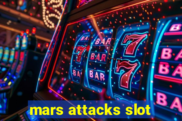 mars attacks slot