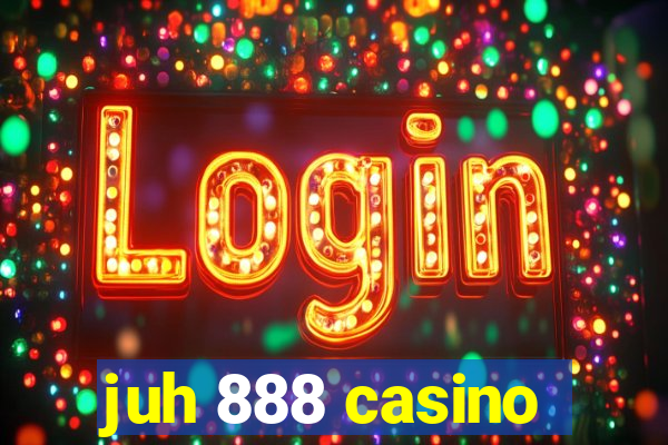 juh 888 casino