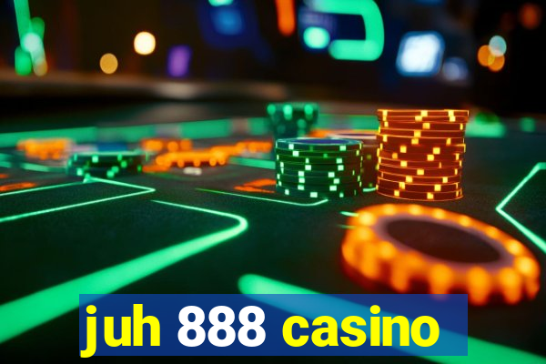 juh 888 casino