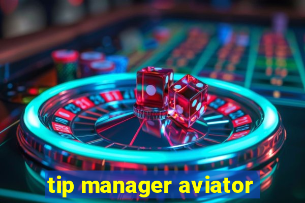 tip manager aviator