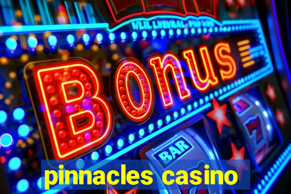 pinnacles casino