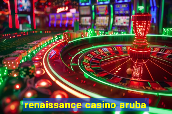 renaissance casino aruba