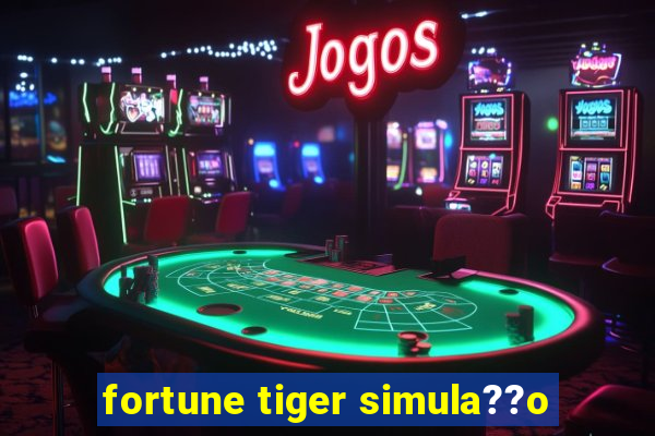 fortune tiger simula??o