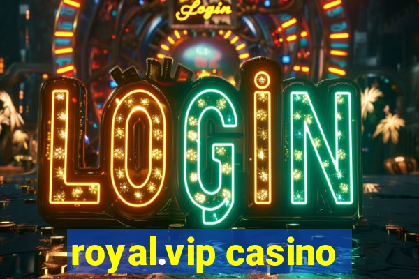 royal.vip casino