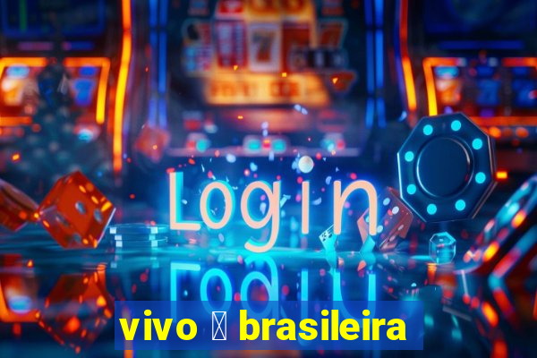 vivo 茅 brasileira