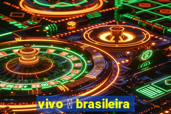 vivo 茅 brasileira