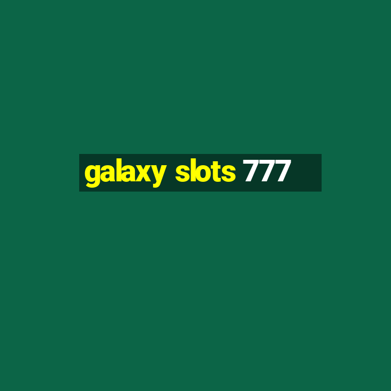 galaxy slots 777