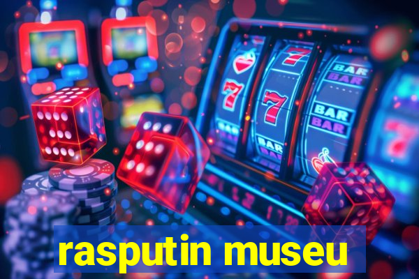 rasputin museu