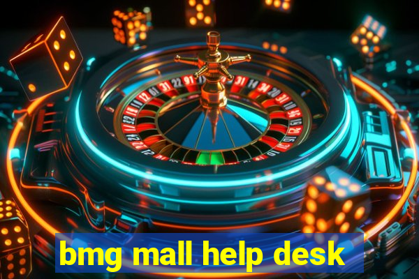 bmg mall help desk