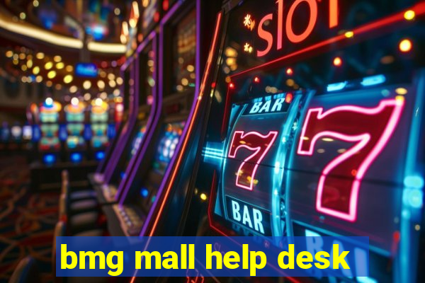 bmg mall help desk