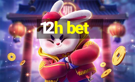 12h bet